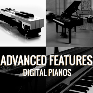 Digital Pianos with Advanced Features