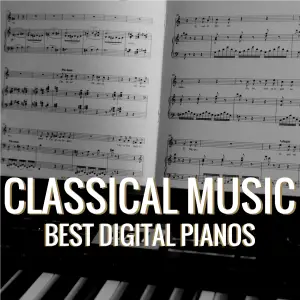 best digital pianos for classical music